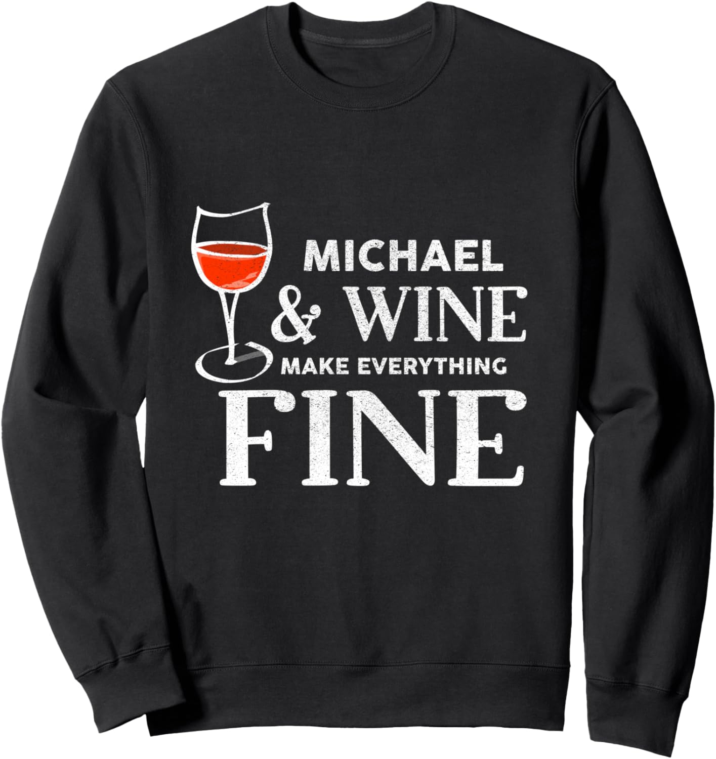 MICHAEL And Wine Make Everything Fine Shirt Name MICHAELS Sweatshirt T-Shirt | US Best Seller