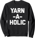 Yarn-A-Holic T-Shirt funny saying crochet knitting cute yarn Sweatshirt T-Shirt | Premium Quality | Perfect for Crafters