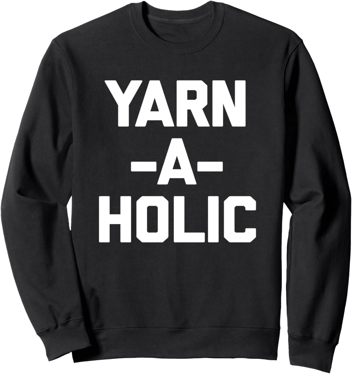 Yarn-A-Holic T-Shirt funny saying crochet knitting cute yarn Sweatshirt T-Shirt | Premium Quality | Perfect for Crafters
