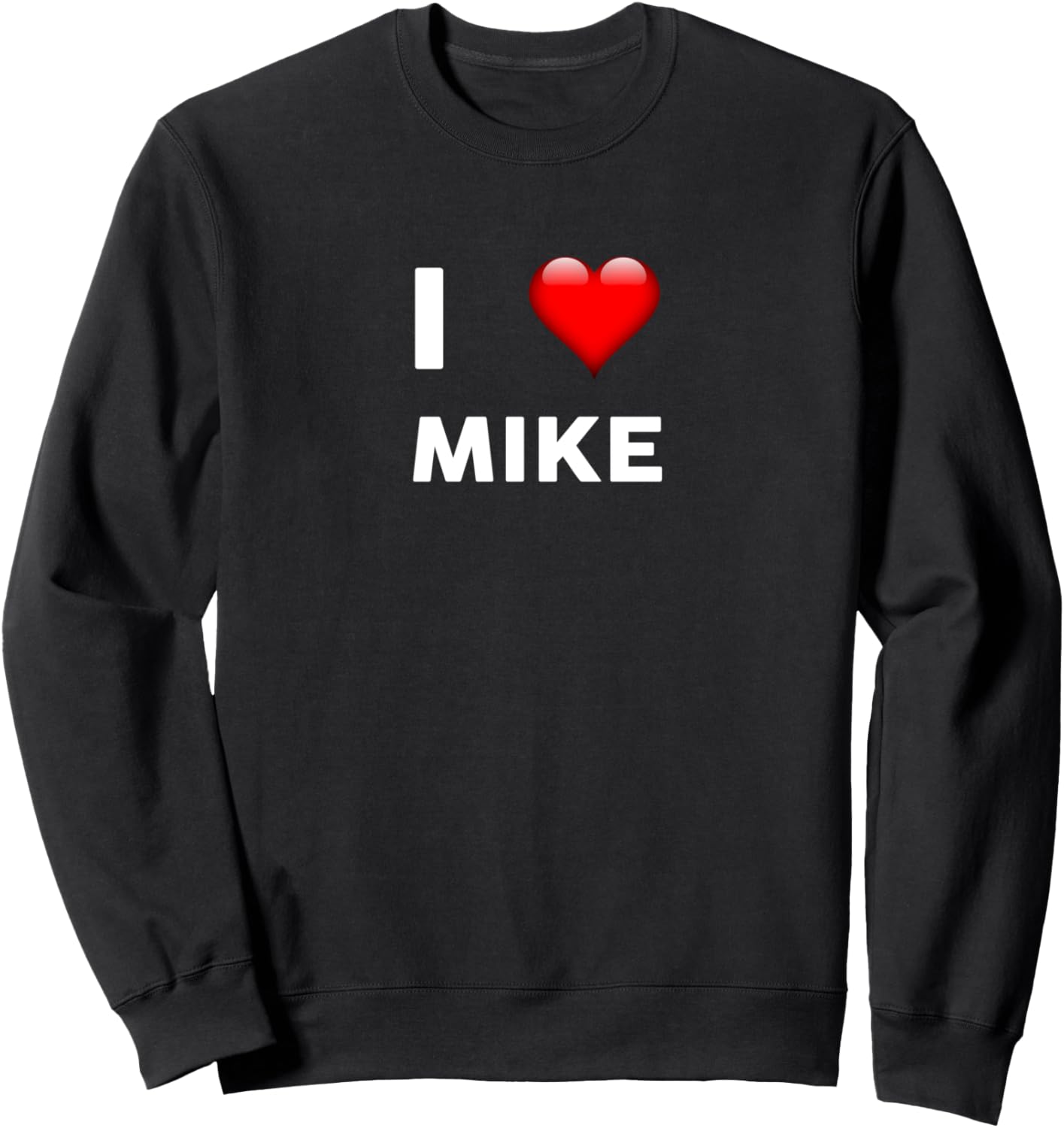 I Love MIKE TShirt Name Michael Mike Sweatshirt T-Shirt | Everyday Casual Wear