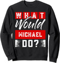 What Would MICHAEL Do T-Shirt Name MICHAEL Sweatshirt T-Shirt | US Best Seller