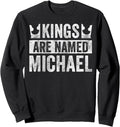 Funny Personalized Name Shirt Kings Are Named Michael Sweatshirt T-Shirt | Premium Quality