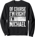 Personalized Name Shirt Of Course I'm Right I'm Michael Sweatshirt T-Shirt | Viral Streetwear Style