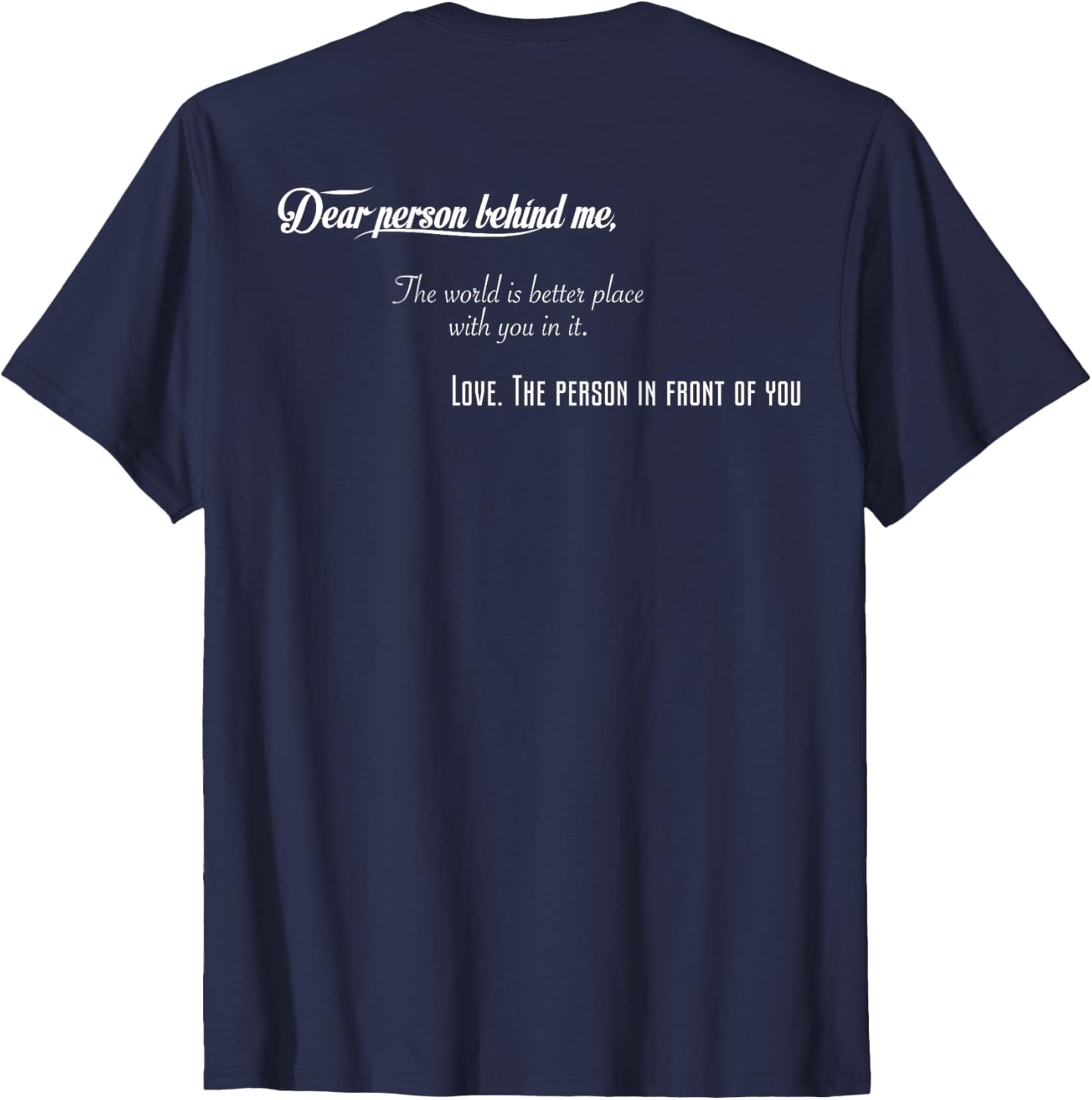 Dear Person Behind Me The World Is Better Place With You in Apparel | Google Shopping Optimized | Perfect Gift Choice