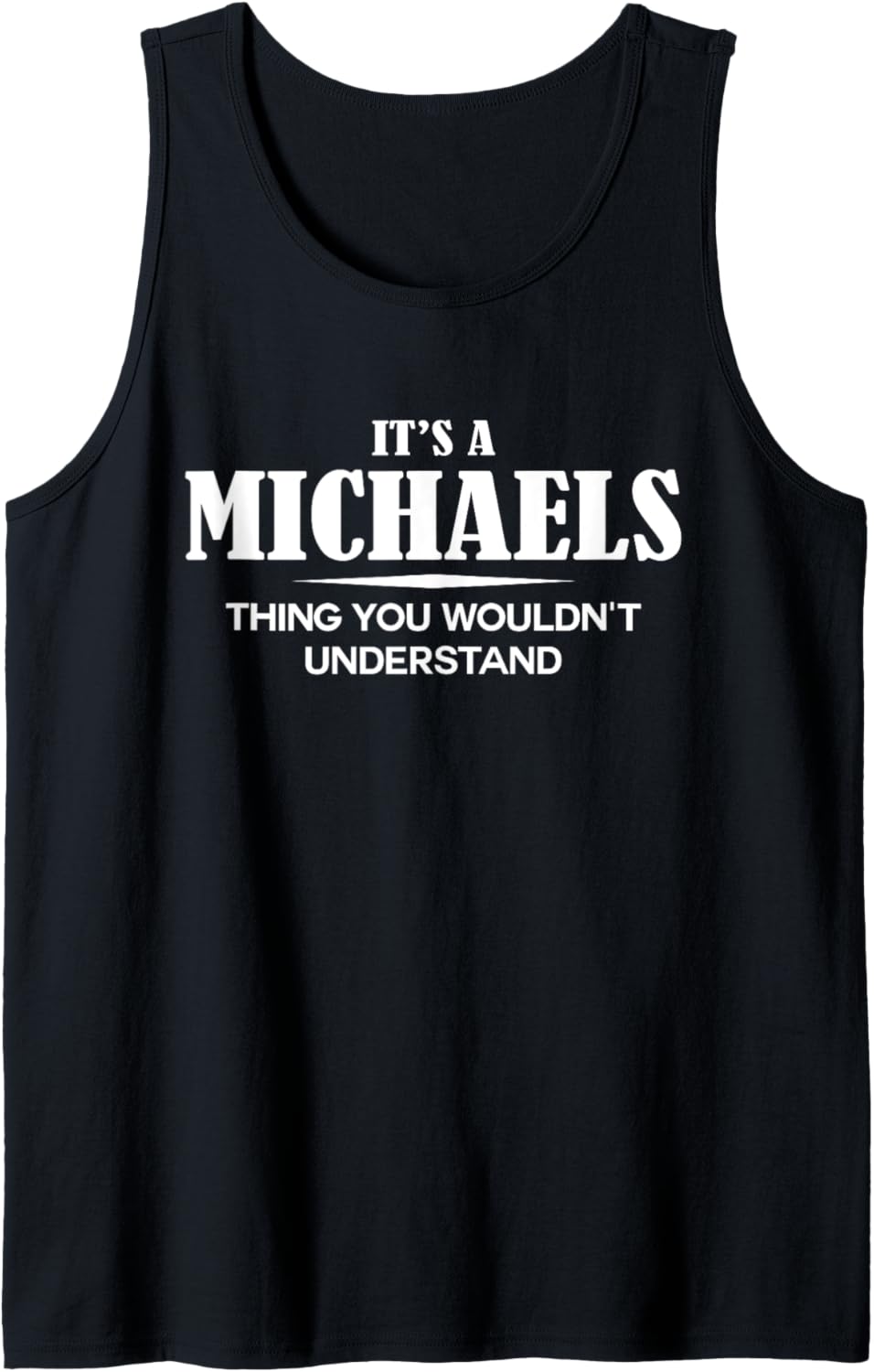 It's A MICHAELS Thing You Wouldn't Understand MICHAELS Name Tank Top Tank Top | Trending 2025
