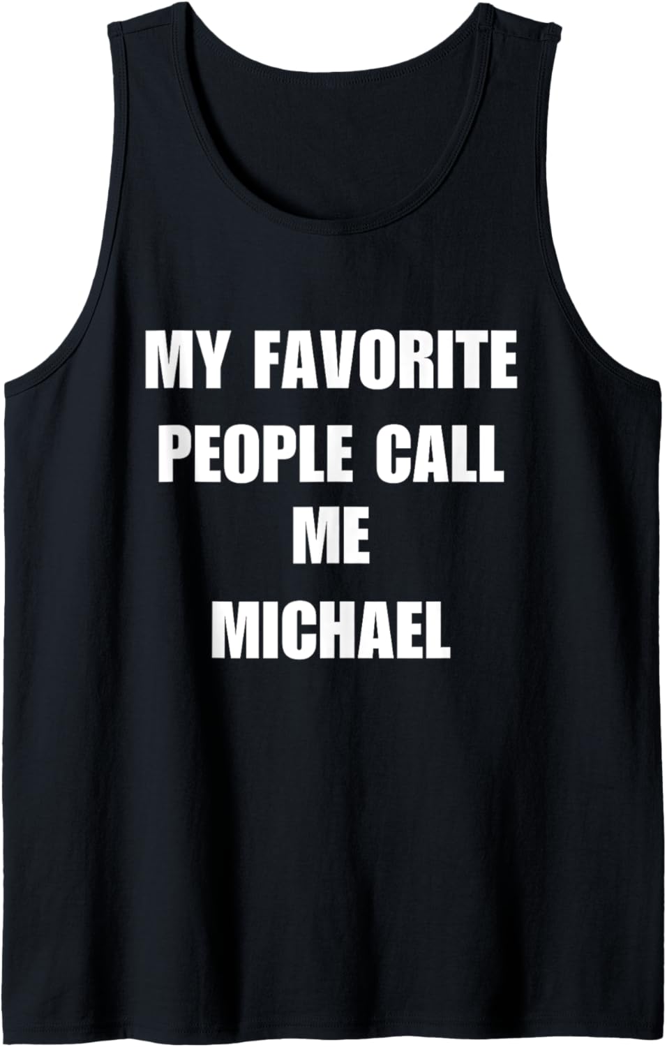 My favorite people call me Michael Tank Top Tank Top | US Best Seller