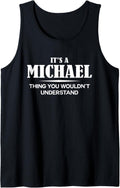 It's A MICHAEL Thing You Wouldn't Understand MICHAEL Name Tank Top Tank Top | Premium Quality