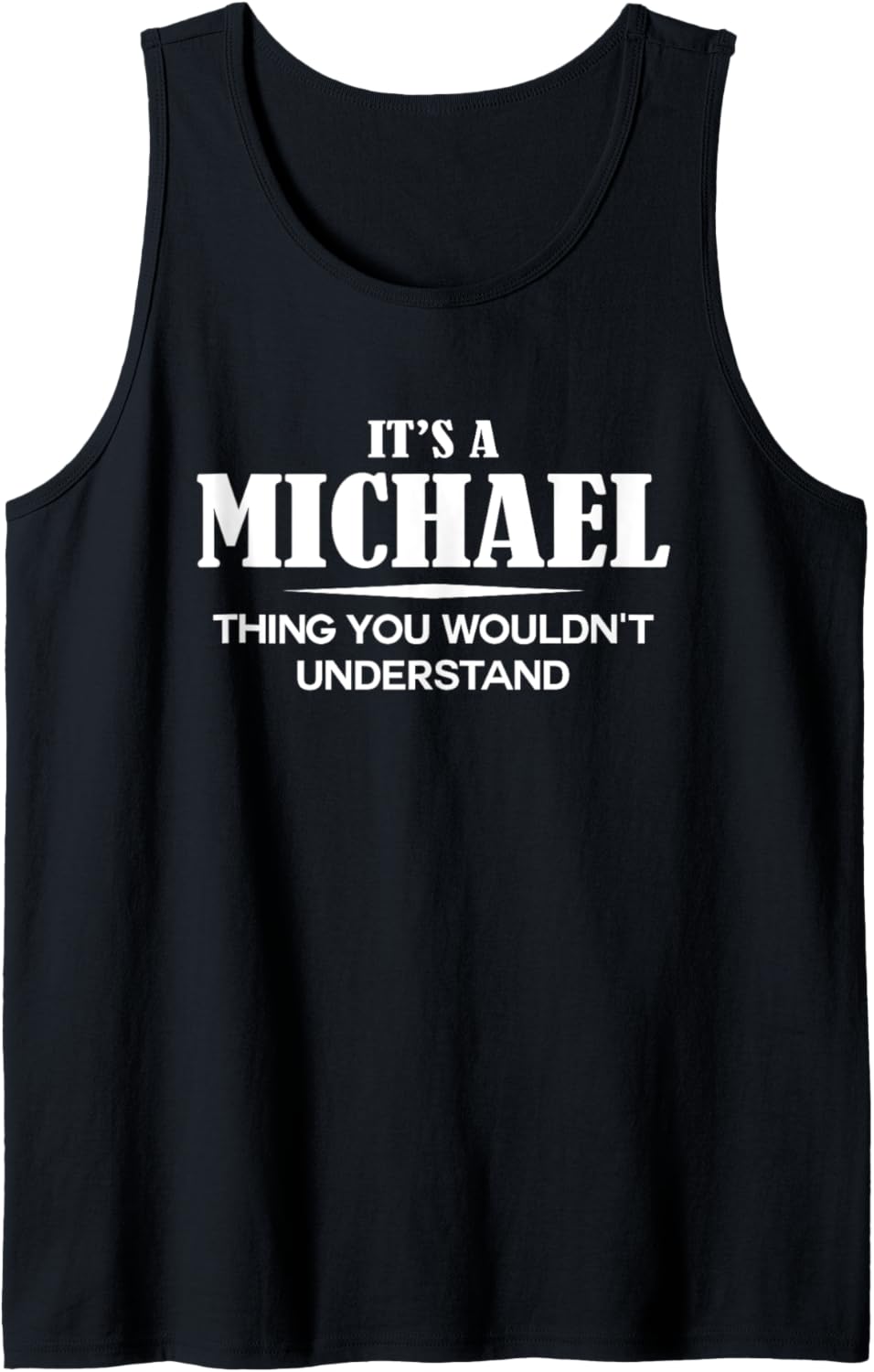 It's A MICHAEL Thing You Wouldn't Understand MICHAEL Name Tank Top Tank Top | Premium Quality