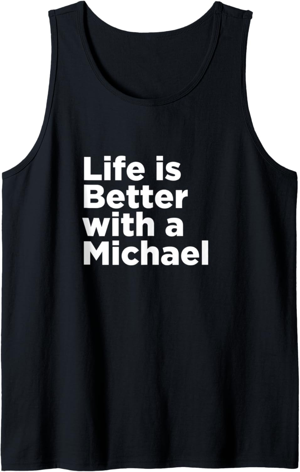 Life is Better with a Michael Name Personalized Nickname Tank Top Tank Top | Perfect Gift Idea