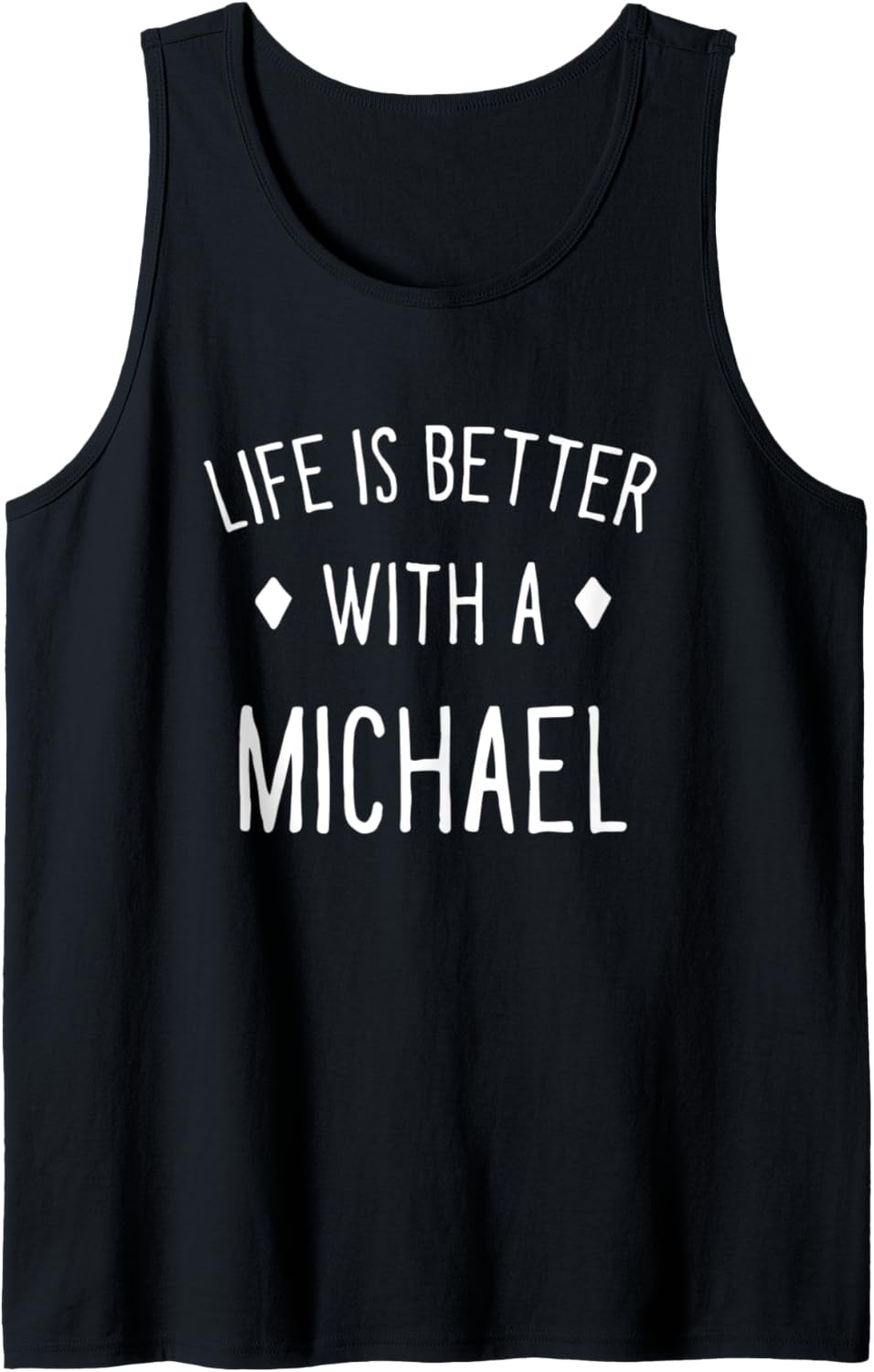 Life is Better with a Michael Personalized Name Custom Tank Top Tank Top | Everyday Casual Wear