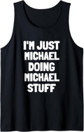 I'm Just Michael Doing Michael Stuff Funny Men Boys Michael Tank Top Tank Top | US Best Seller