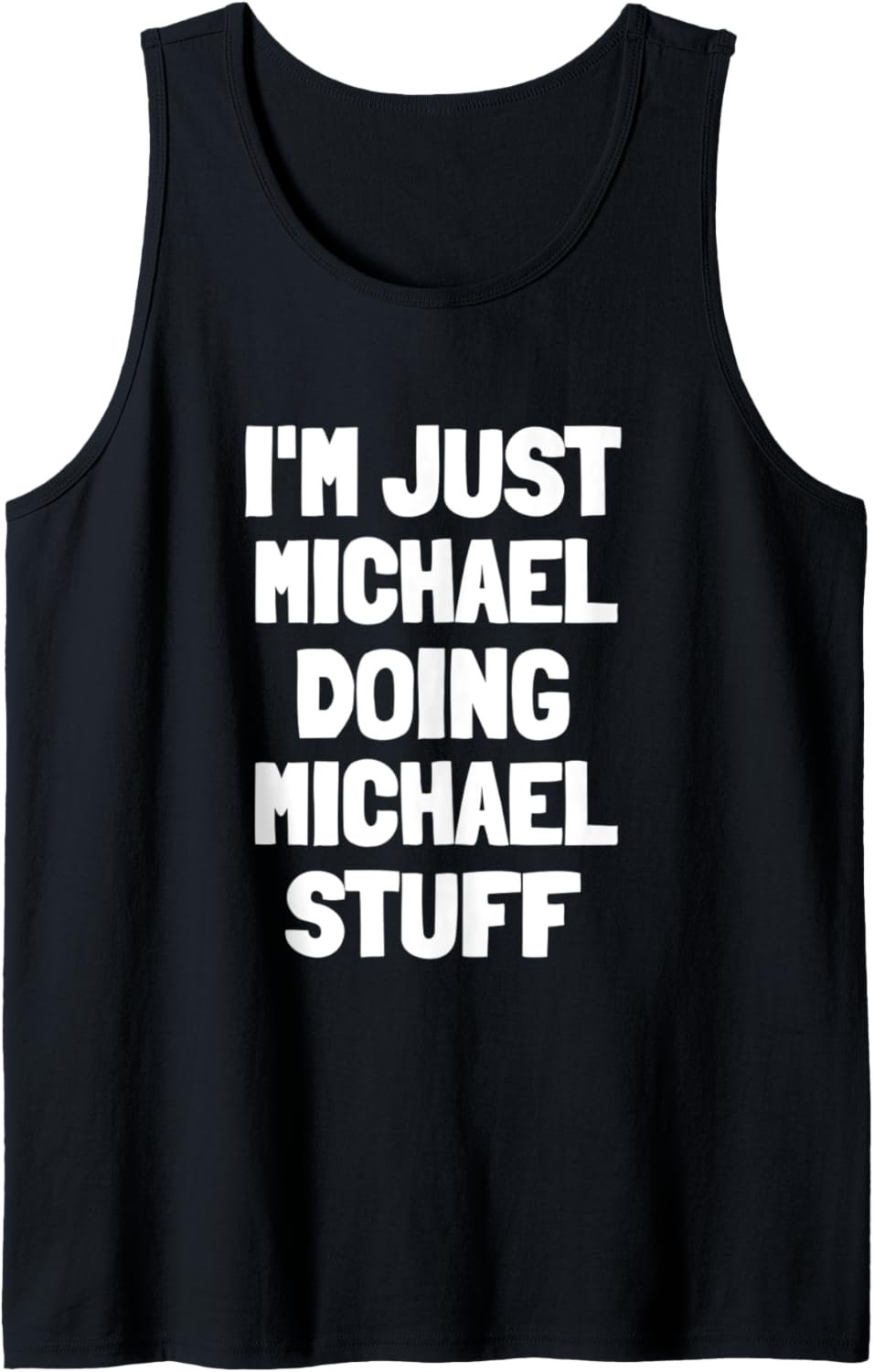 I'm Just Michael Doing Michael Stuff Funny Men Boys Michael Tank Top Tank Top | US Best Seller