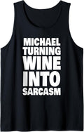 Mens Michael Turning Wine Into Sarcasm Funny Michael Name Tank Top Tank Top | Premium Quality