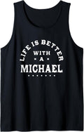 Life Is Better with a Michael Name Funny Sarcastic Tank Top Tank Top | US Best Seller