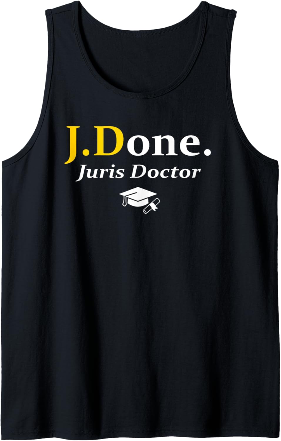 JD I'm Done Juris Doctor Funny Law School Grad Graduation Tank Top Tank Top | Premium Quality