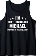 Michael Personal First Name I'm That Legendary Funny Michael Tank Top Tank Top | Perfect Gift Idea