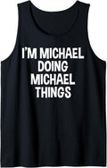 Mens I'm Michael Doing Michael Things Funny Saying Tank Top Tank Top | Premium Quality