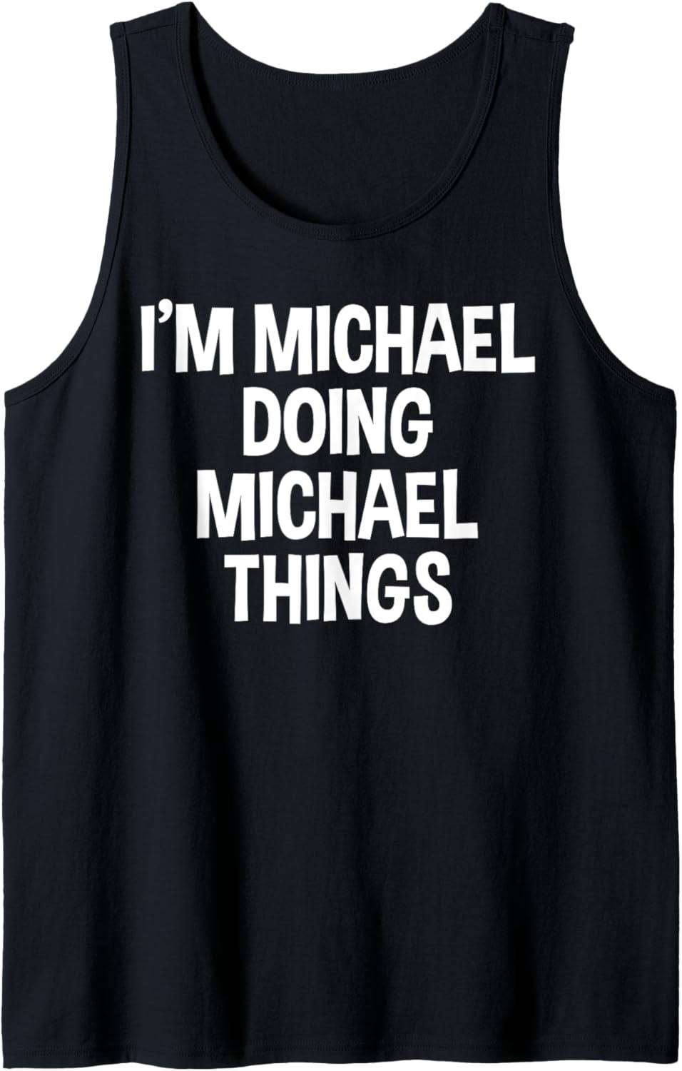 Mens I'm Michael Doing Michael Things Funny Saying Tank Top Tank Top | Premium Quality