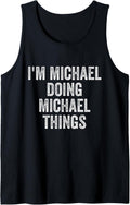 Mens Funny Cool Birthday Name I'm Michael Doing Michael Things Tank Top Tank Top | Trending 2025
