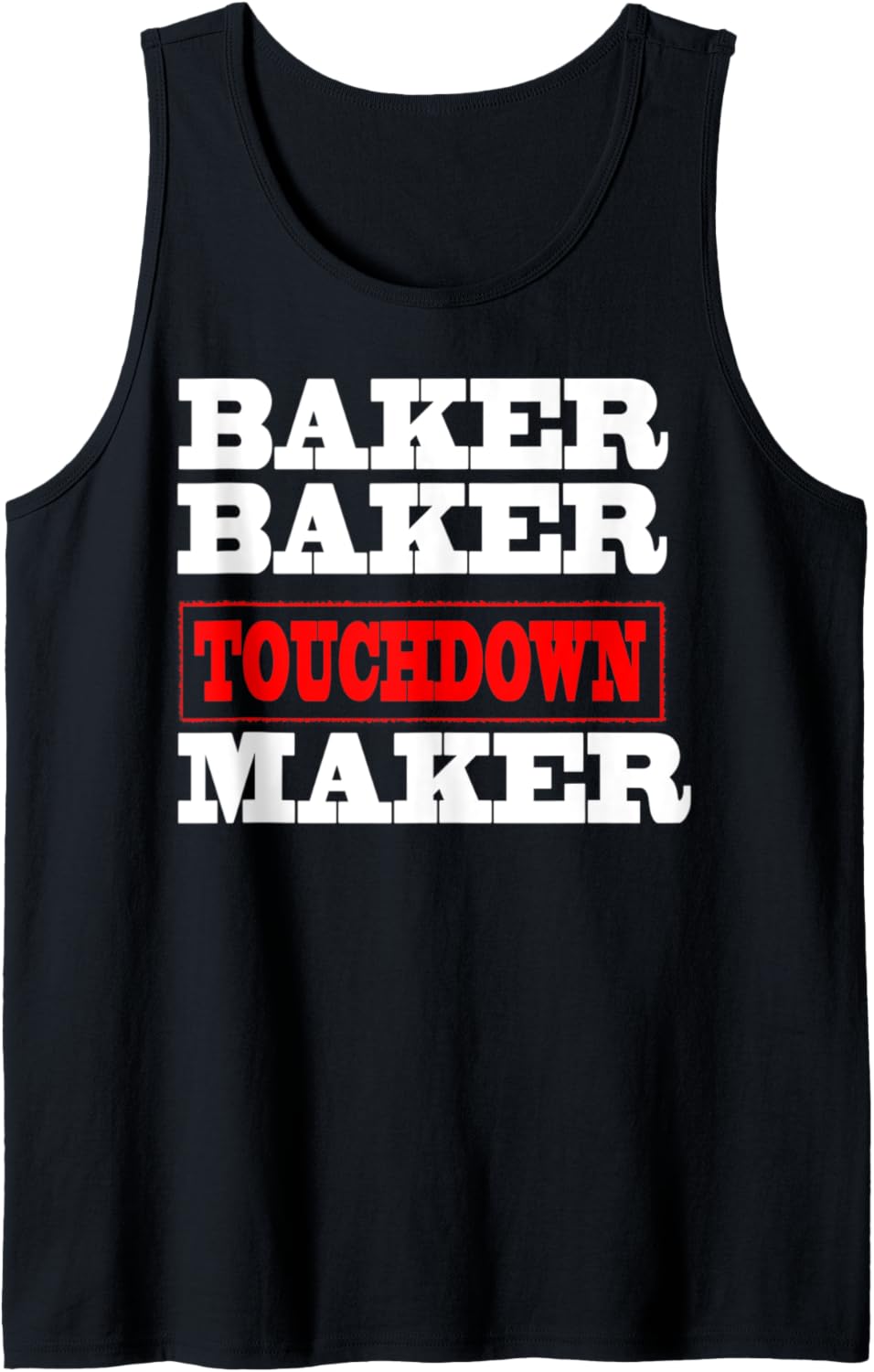 Baker baker touchdown maker tshirt Football Gift Tank Top T-Shirt | Trending 2025 | Aesthetic Fit