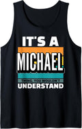 Mens It's A Michael Thing You Wouldn't Understand Tank Top Tank Top | Viral Streetwear Style