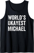 Mens World's Okayest Michael Funny Shirt for Guys named Michael Tank Top Tank Top | Everyday Casual Wear