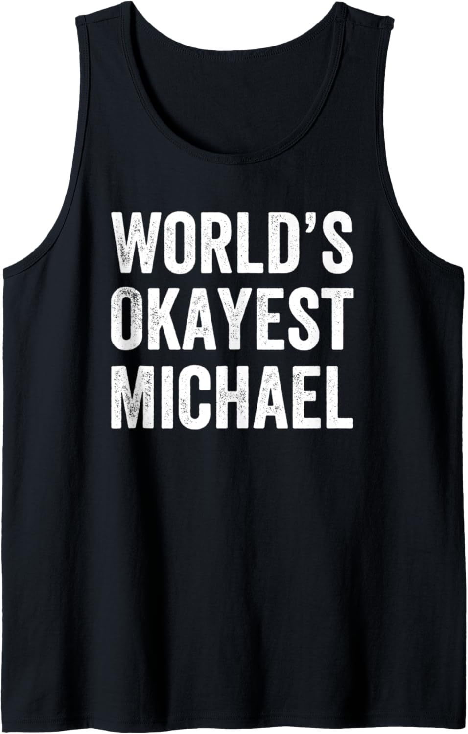Mens World's Okayest Michael Funny Shirt for Guys named Michael Tank Top Tank Top | Everyday Casual Wear