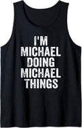 Mens I'm Michael Doing Michael Things Shirt Personalized Name Tank Top Tank Top | Premium Quality