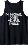I'm Michael Doing Michael Things Funny First Name Michael Tank Top Tank Top | Everyday Casual Wear
