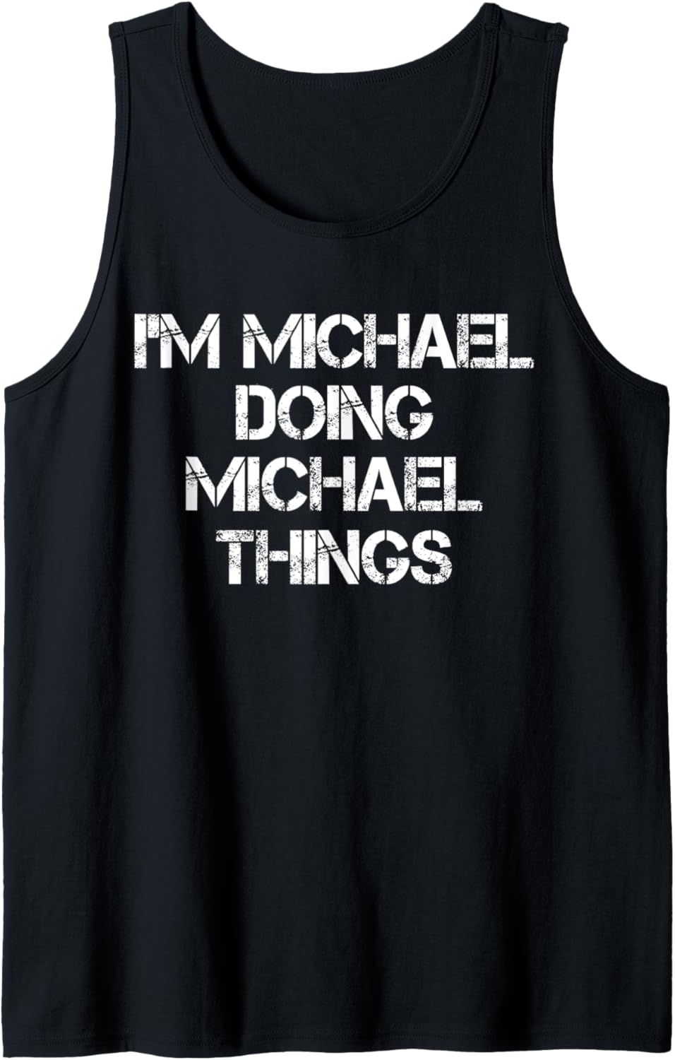 I'm Michael Doing Michael Things Funny First Name Michael Tank Top Tank Top | Everyday Casual Wear