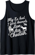 My Ex Has Three Spirit Animals Lion Ass Cheetah Men Women Tank Top Tank Top Streetwear Style US Top Pick