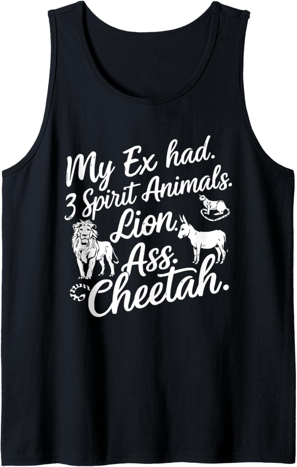 My Ex Has Three Spirit Animals Lion Ass Cheetah Men Women Tank Top Tank Top Streetwear Style US Top Pick