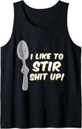 I Like to Stir Shit Up Troublemaker Tshirt Gift Tank Top T-Shirt | Best Seller Pick | Perfect Gift Idea
