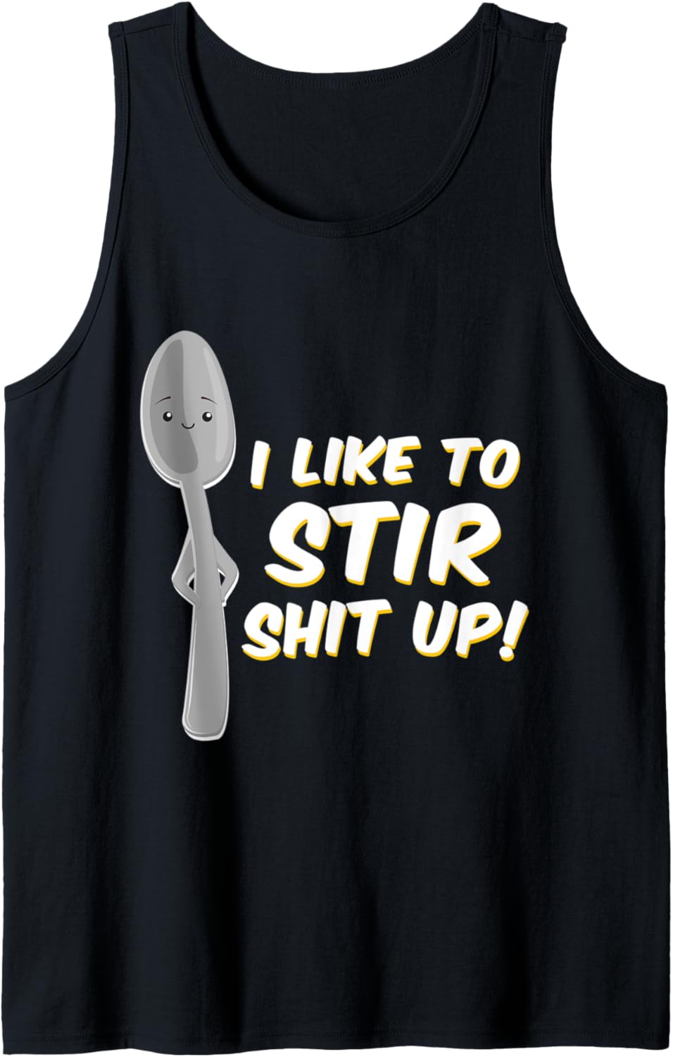 I Like to Stir Shit Up Troublemaker Tshirt Gift Tank Top T-Shirt | Best Seller Pick | Perfect Gift Idea