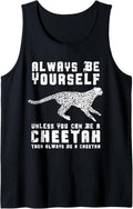 Always Be Yourself Unless You Can Be A Cheetah Tank Top Tank Top Viral TikTok Find Best Seller Look