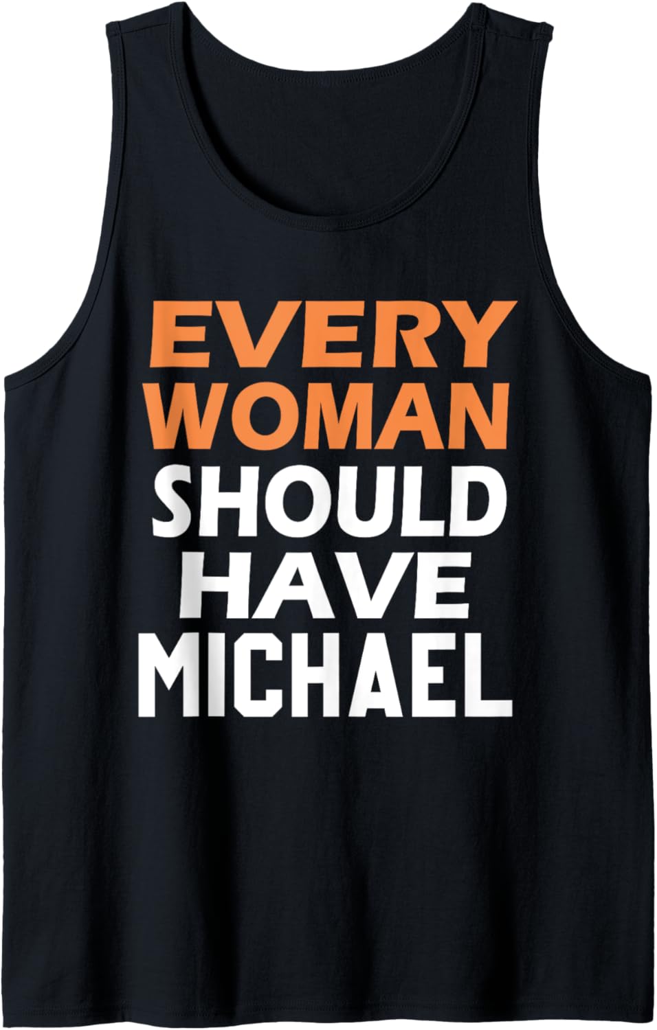 First Name Michael Every Woman Should Have A Michael Tank Top Tank Top | US Best Seller