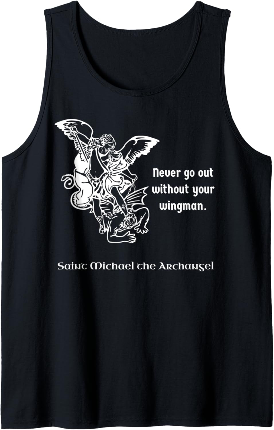 Never Go Out Without Your Wingman Saint Michael Tank Top Tank Top | Everyday Casual Wear
