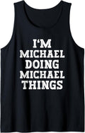 Mens I'm Michael Doing Michael Things Funny Name Tank Top Tank Top | Everyday Casual Wear