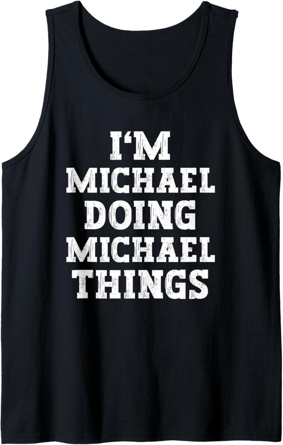 Mens I'm Michael Doing Michael Things Funny Name Tank Top Tank Top | Everyday Casual Wear
