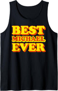 Best Michael Ever - Michael First Name Funny Tank Top Tank Top | US Best Seller