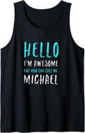 Hello I'm Awesome Call Me Michael Name Unique Nickname Tank Top Tank Top | Perfect Gift Idea