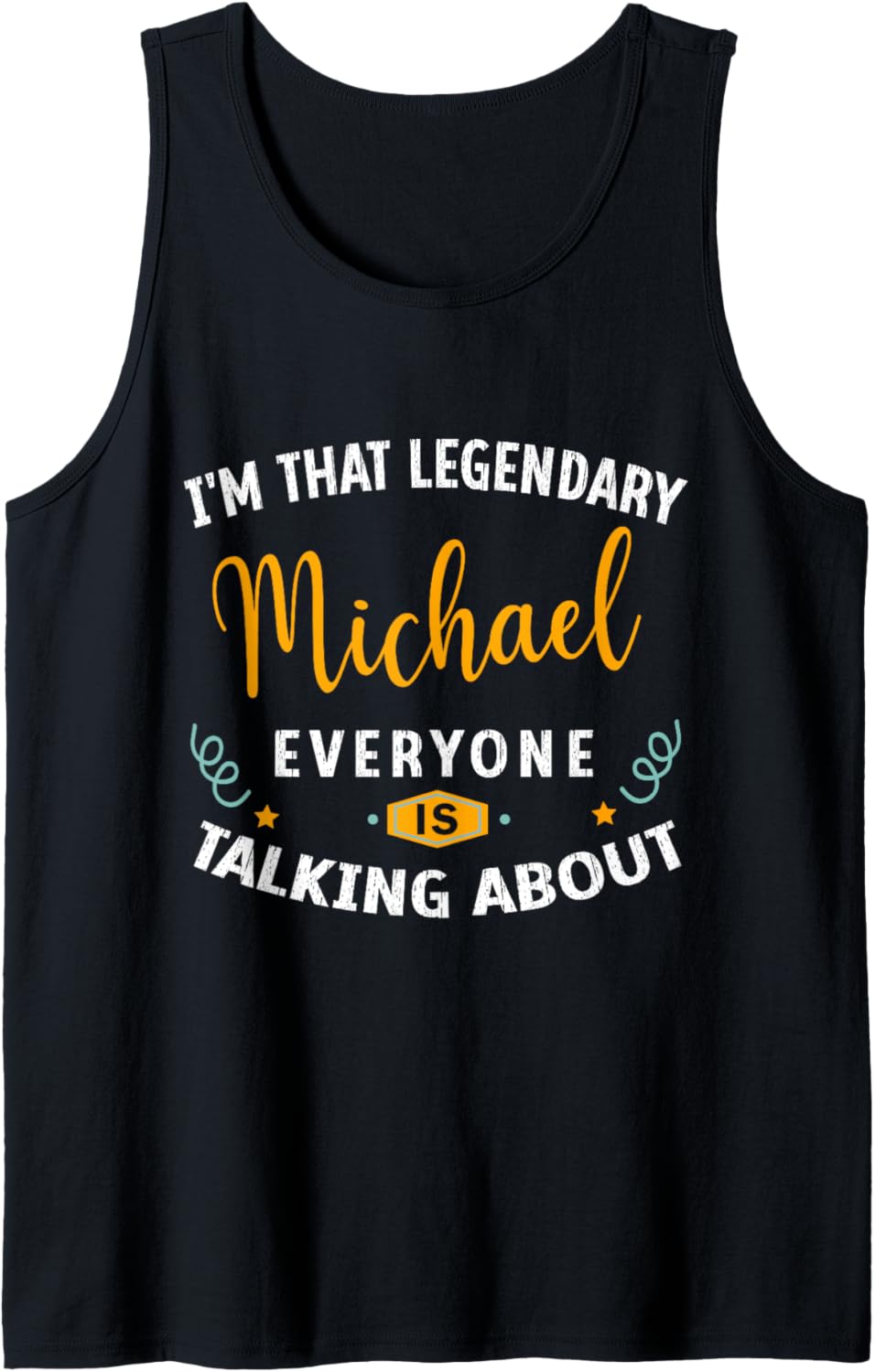 Legendary Michael First Name Funny Quote For Michael Tank Top Tank Top | Perfect Gift Idea