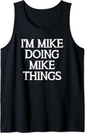Mike Birthday I'm Mike Doing Mike Things Funny Michael Name Tank Top Tank Top | Perfect Gift Idea