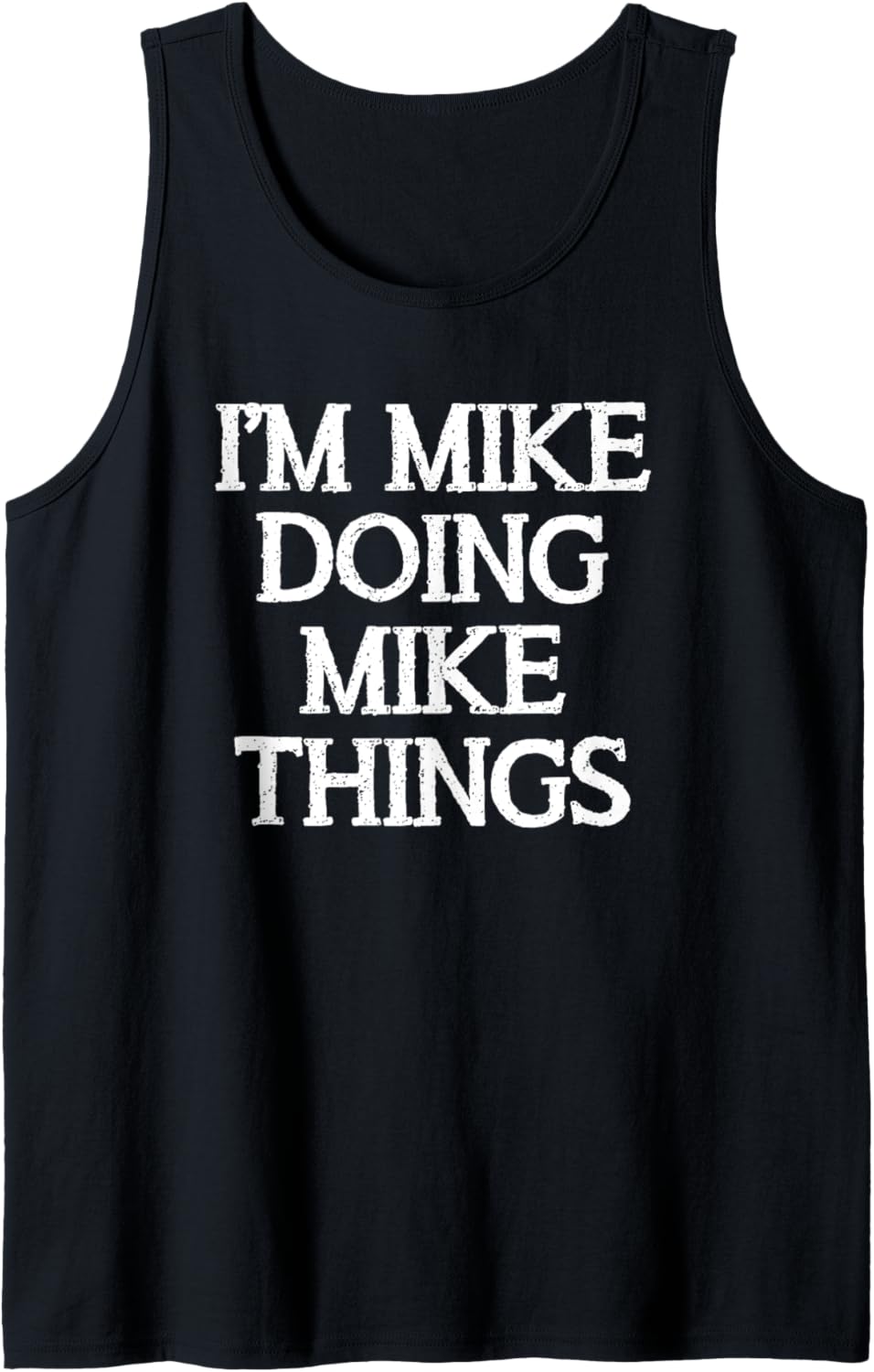 Mike Birthday I'm Mike Doing Mike Things Funny Michael Name Tank Top Tank Top | Perfect Gift Idea