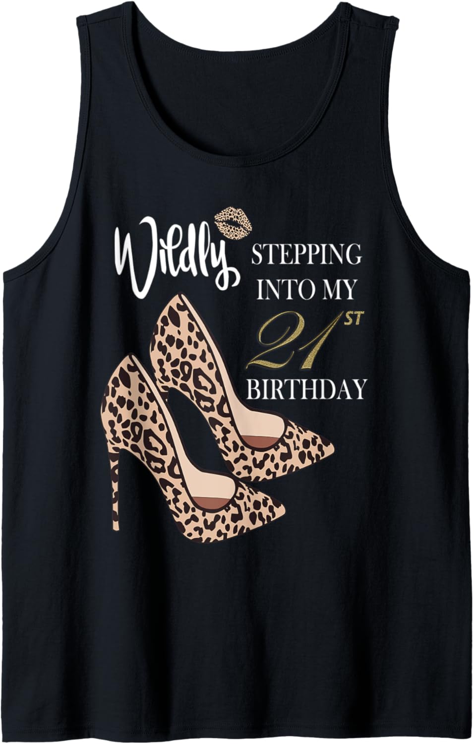 Stepping Into My 21st Birthday Leopard Print Cheetah Heels Tank Top Tank Top Comfort Fit Everyday Wear