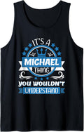 Mens Michael Name It's a Michael Thing You Wouldn't Understand Tank Top Tank Top | Everyday Casual Wear