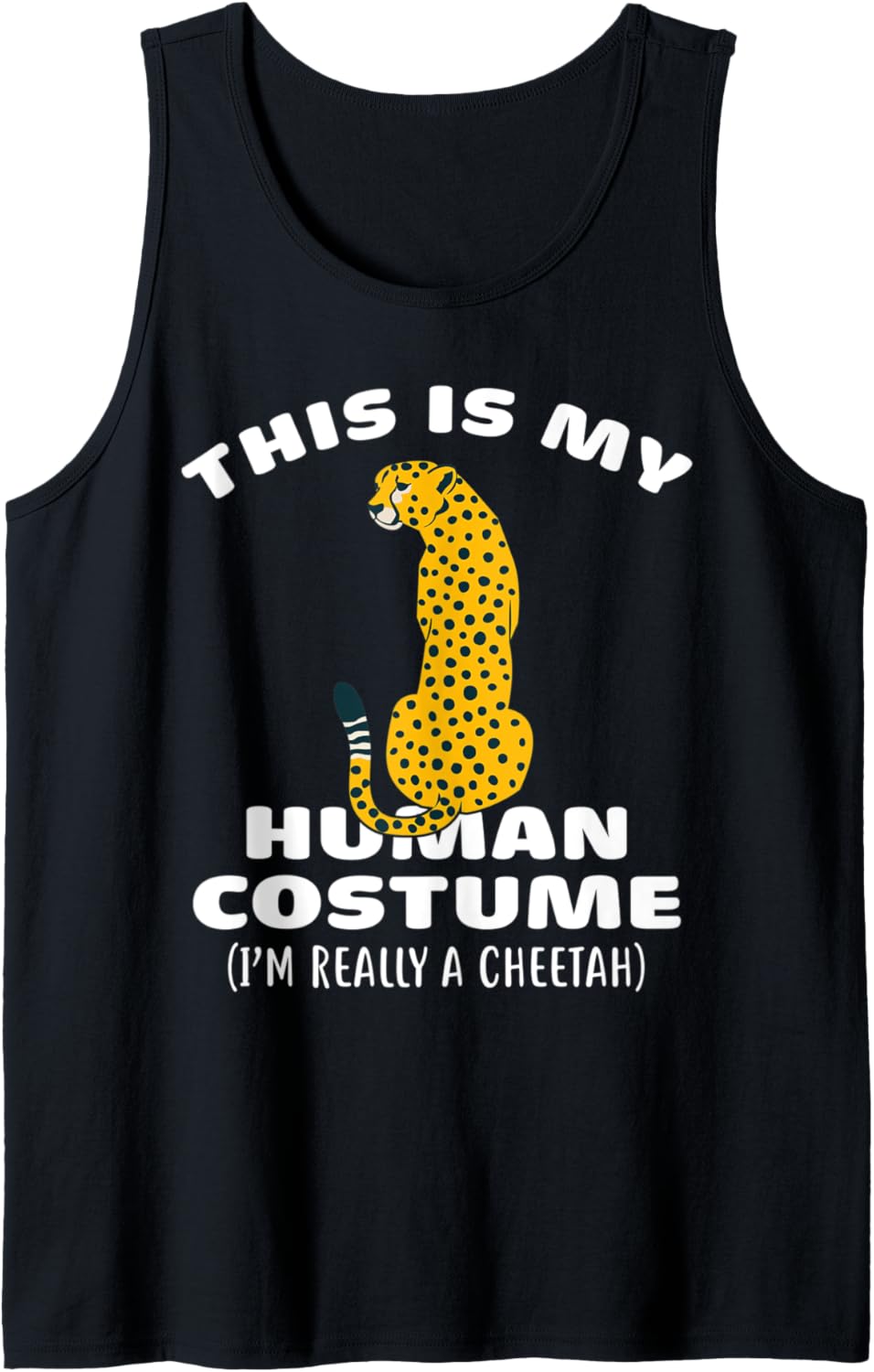 This Is My Human Costume I m Really A Cheetah Gift Tank Top Tank Top High Search Demand Everyday Wear