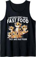 Cheetahs Dont Need Fast Food Tank Top Tank Top High Search Demand US Top Pick
