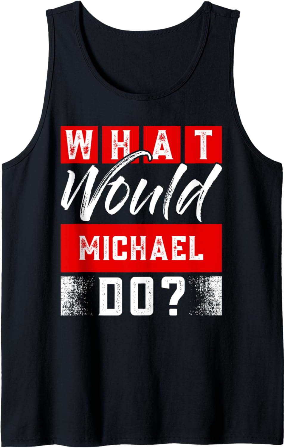 What Would MICHAEL Do T-Shirt Name MICHAEL Tank Top Tank Top | Everyday Casual Wear