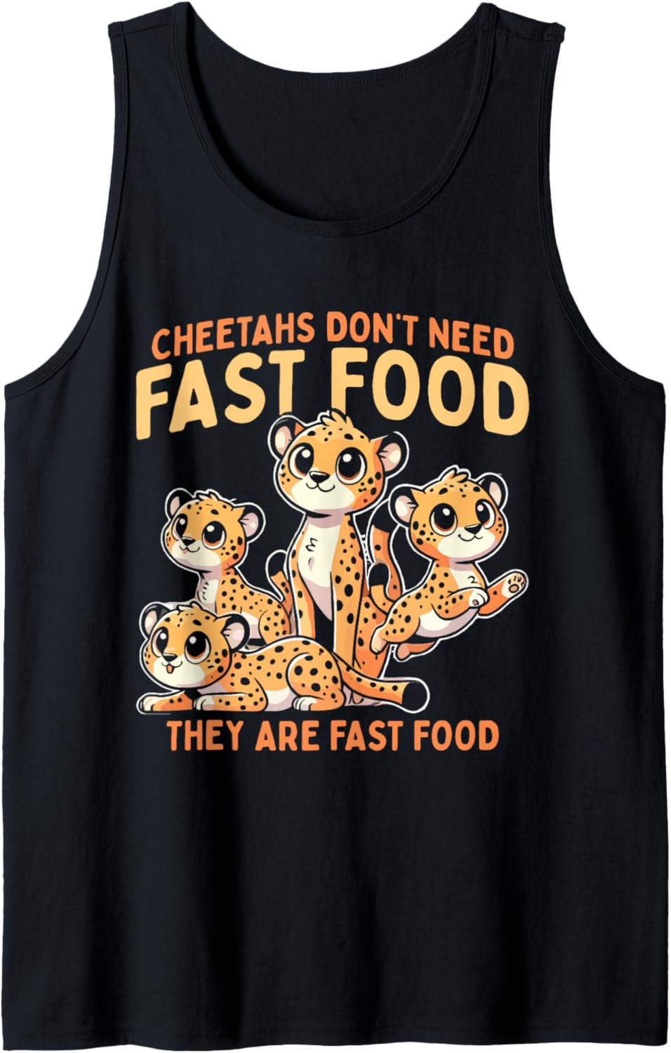 Cheetah Lover Cheetahs Don t Need Fast Food Tank Top Tank Top Trending US US Top Pick